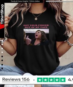 Abby Lee Dance get your finger out of my face Ladies T-Shirt