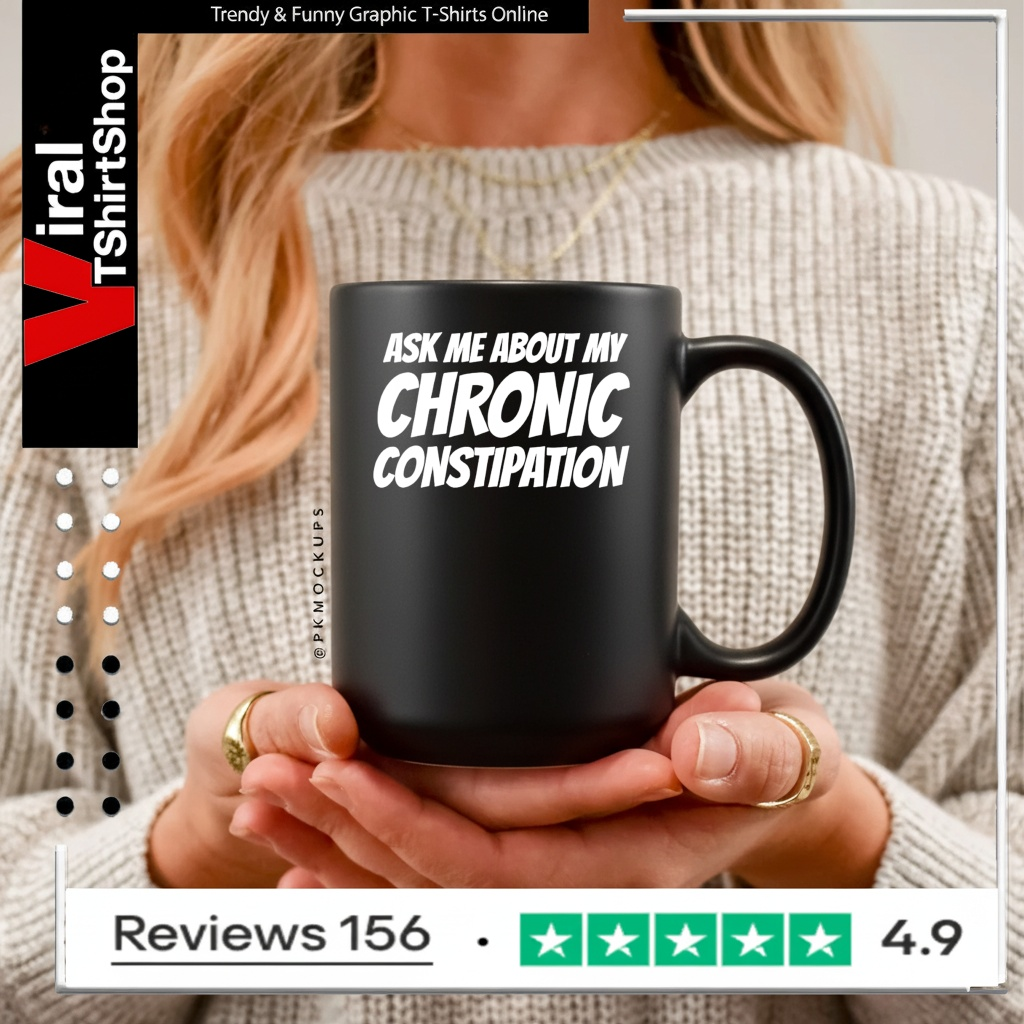 Ask me about my chronic constipation T-shirt - Image 5