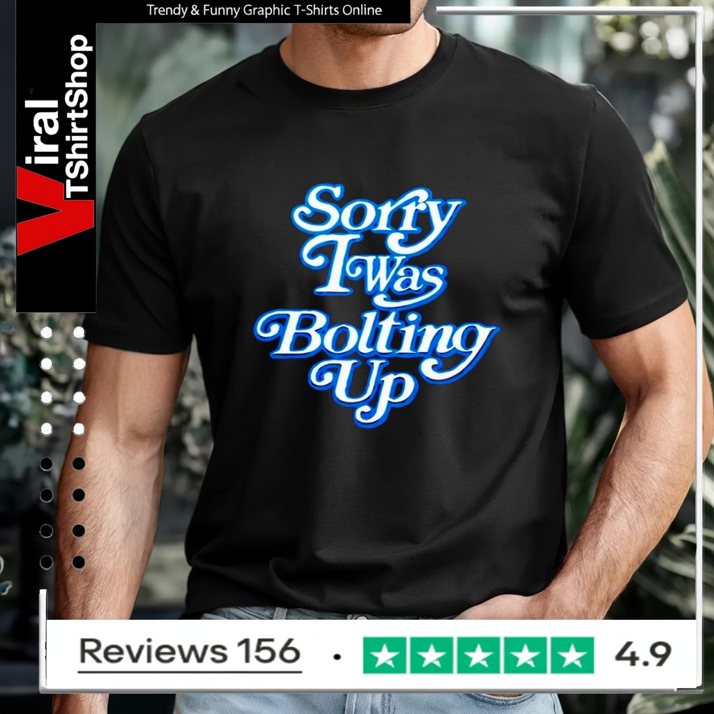 Chargers Sorry I Was Bolting Up T-shirt