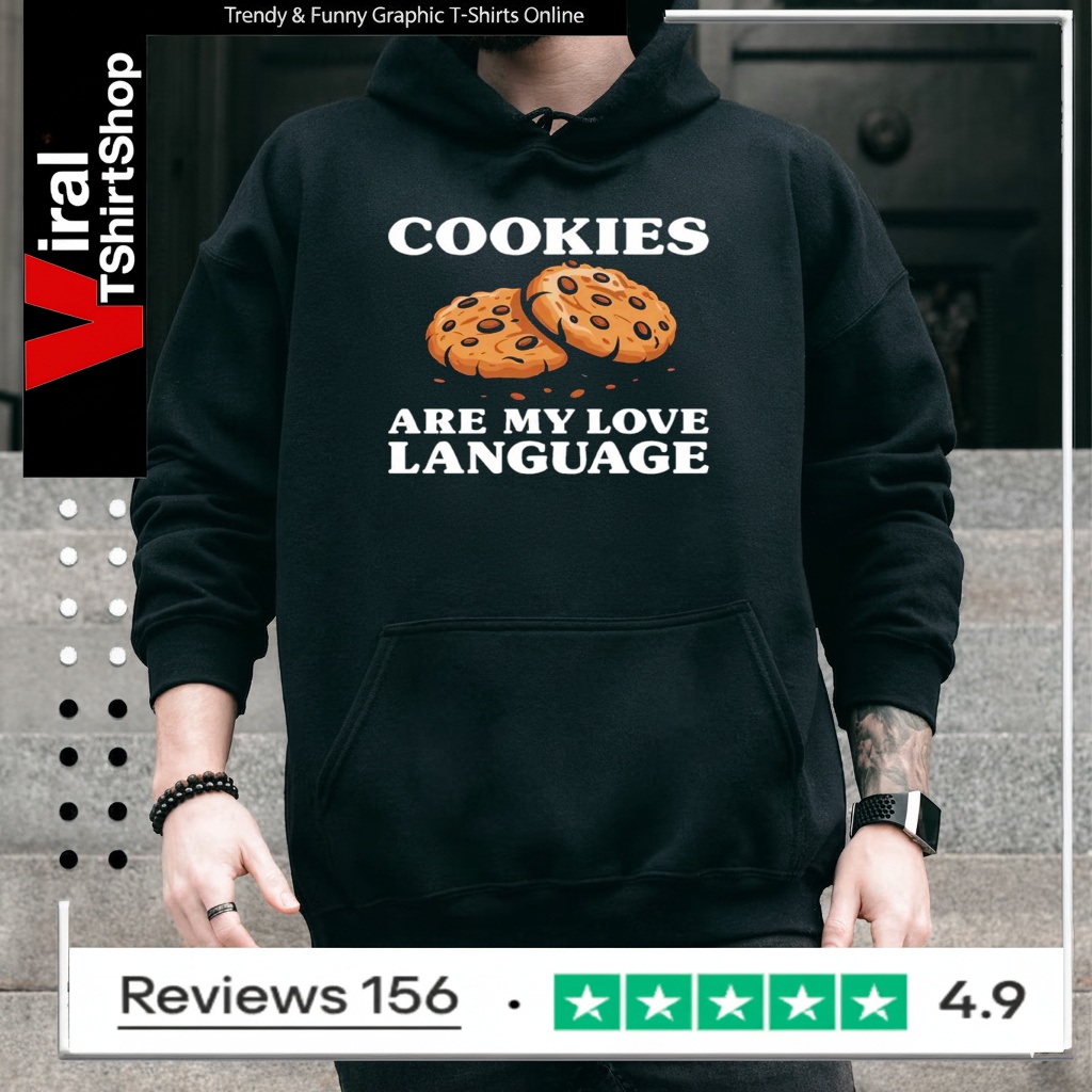 Cookies Are My Love Language Funny Cookie Hoodie