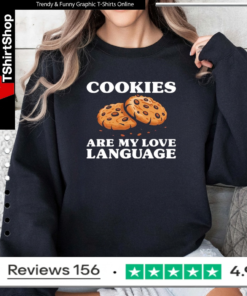 Cookies Are My Love Language Funny Cookie Sweatshirt