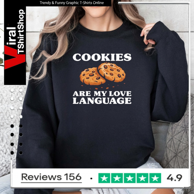 Cookies Are My Love Language Funny Cookie Sweatshirt