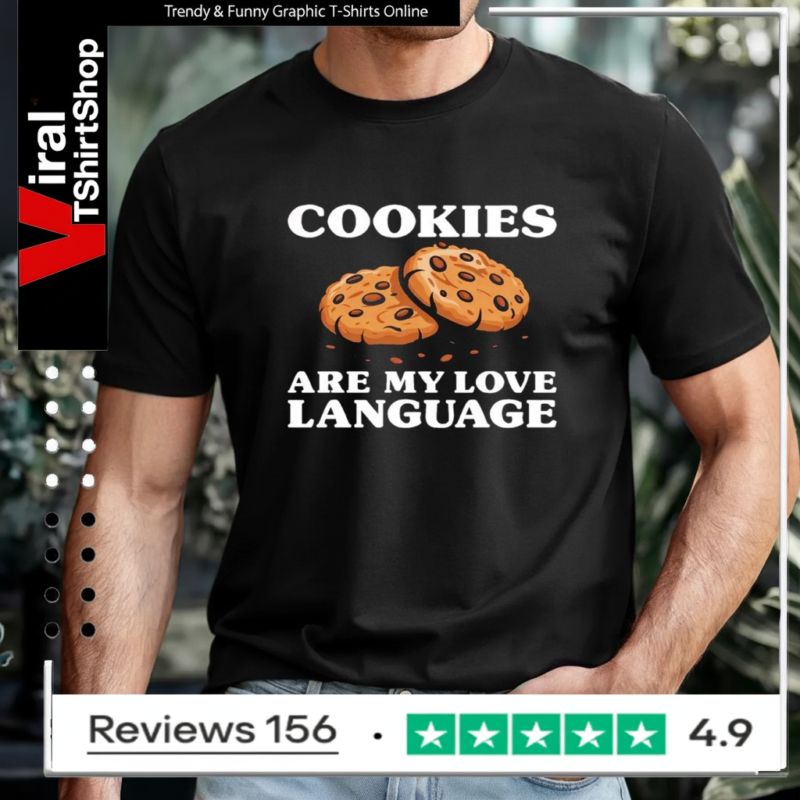 Cookies Are My Love Language Funny Cookie T-shirt