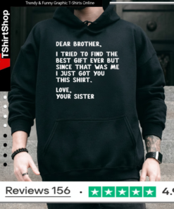 Dear Brother Quote Funny Sibling Humor Joke from Sister Hoodie
