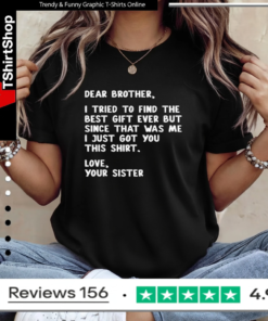 Dear Brother Quote Funny Sibling Humor Joke from Sister Ladies T-Shirt
