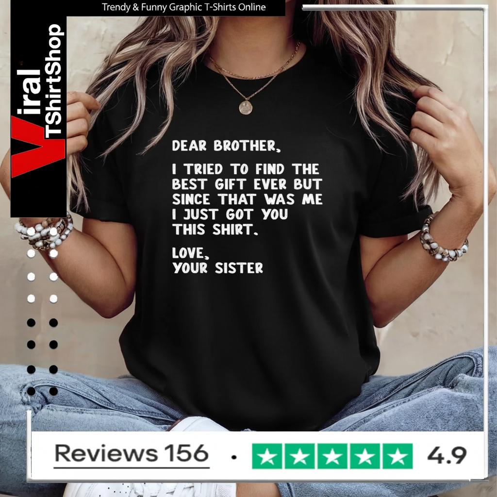 Dear Brother Quote Funny Sibling Humor Joke from Sister Ladies T-Shirt