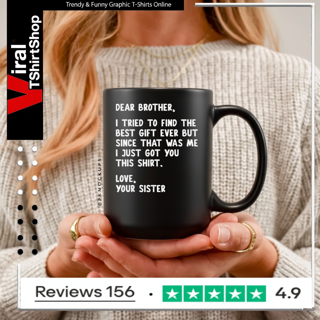 Dear Brother Quote Funny Sibling Humor Joke from Sister Mug