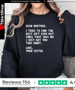 Dear Brother Quote Funny Sibling Humor Joke from Sister Sweatshirt