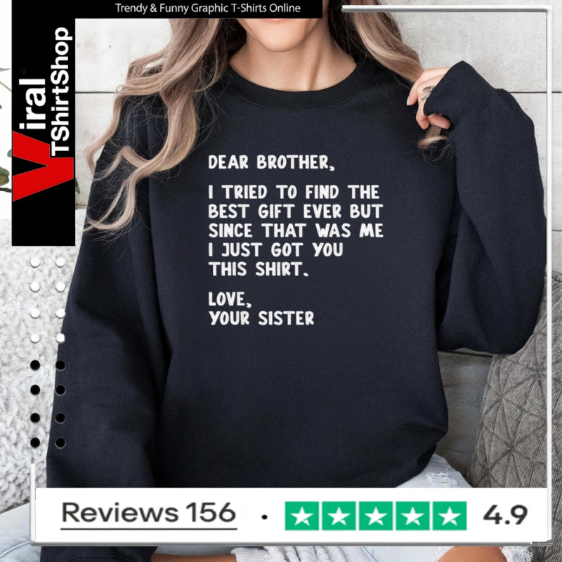 Dear Brother Quote Funny Sibling Humor Joke from Sister Sweatshirt