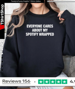 Everyone cares about my Spotify wrapped letter Sweatshirt