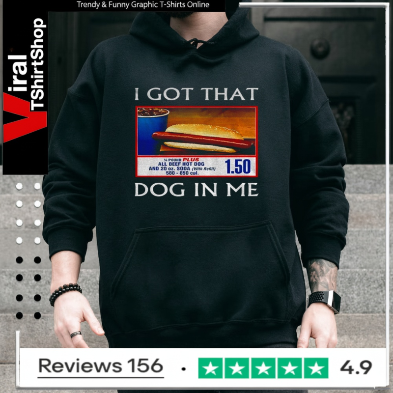Funny I Got That Dog In Me Food Court Meme Hoodie