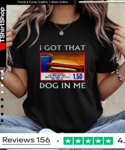 Funny I Got That Dog In Me Food Court Meme Ladies T-Shirt