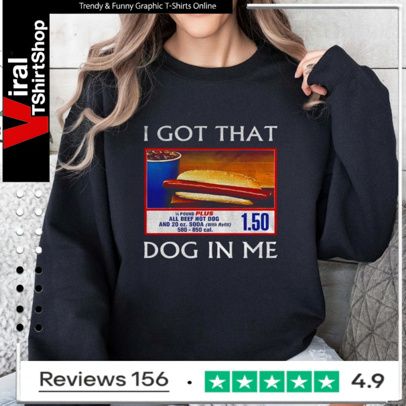 Funny I Got That Dog In Me Food Court Meme Sweatshirt