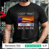 Funny I Got That Dog In Me Food Court Meme T-shirt
