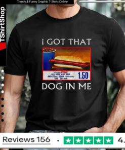 Funny I Got That Dog In Me Food Court Meme T-shirt