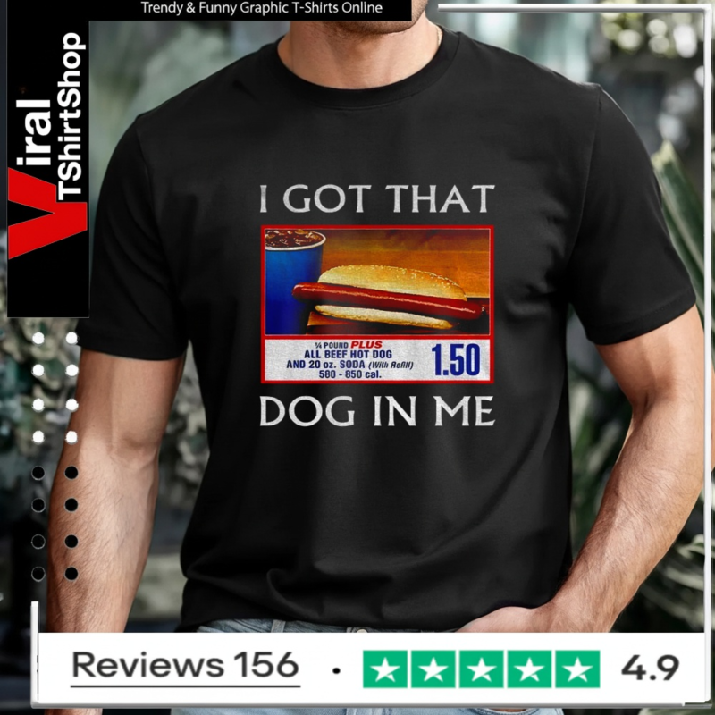 Funny I Got That Dog In Me Food Court Meme T-shirt