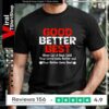 Good better best never let it rest until your good gets better and your better gets bets_T-shirt