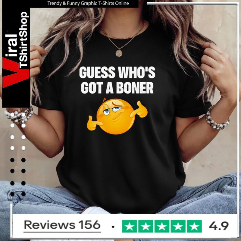 Guess who’s got a boner Ladies T-Shirt