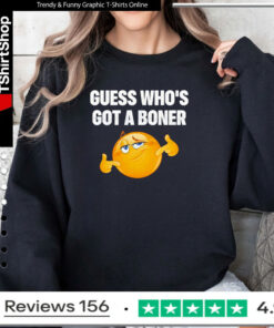 Guess who’s got a boner Sweatshirt