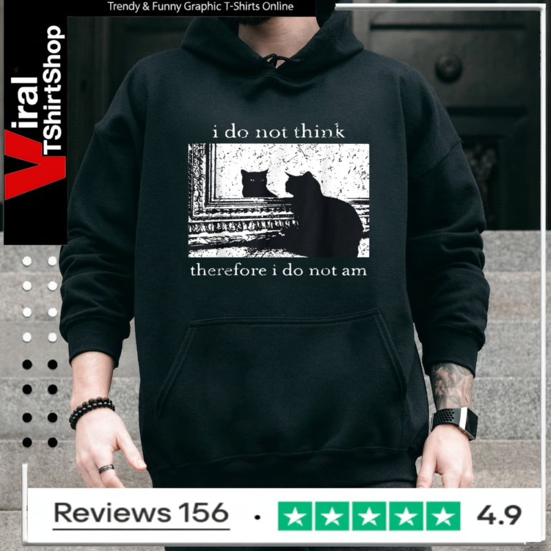 I Do Not Think Therefore I Do Not Am Cat meme_Hoodie
