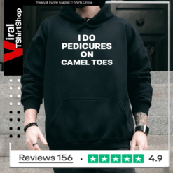 I Do Pedicures On Camel Toes Funny_Hoodie