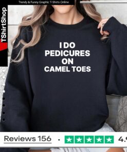 I Do Pedicures On Camel Toes Funny_Sweatshirt