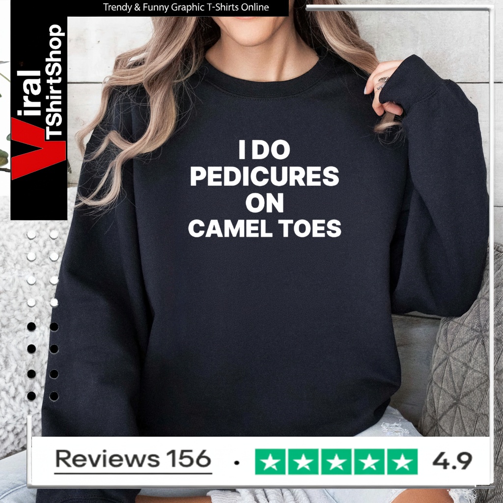 I Do Pedicures On Camel Toes Funny_Sweatshirt