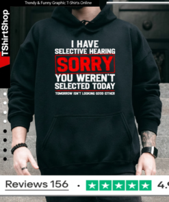 I Have Selective Hearing Sarcastic Dad Grandpa Joke_Hoodie