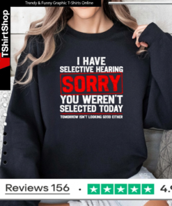 I Have Selective Hearing Sarcastic Dad Grandpa Joke_Sweatshirt