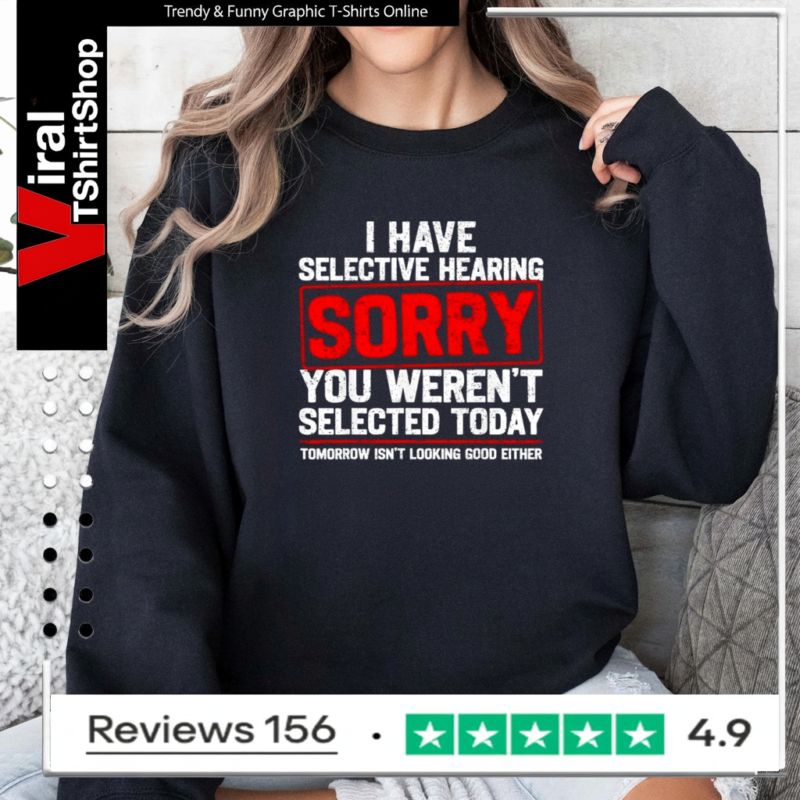 I Have Selective Hearing Sarcastic Dad Grandpa Joke_Sweatshirt