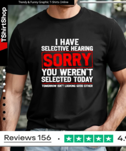 I Have Selective Hearing Sarcastic Dad Grandpa Joke_T-shirt
