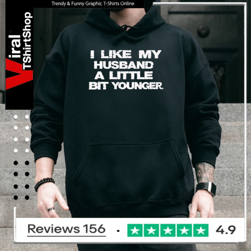 I Like My Husband A Little Bit Younger_Hoodie
