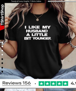 I Like My Husband A Little Bit Younger_Ladies T-Shirt