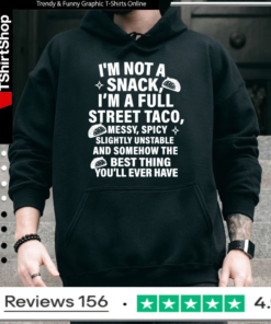 I am not a snack i’m a full street taco messt spicy funny Hoodie