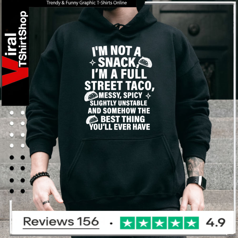I am not a snack i’m a full street taco messt spicy funny Hoodie