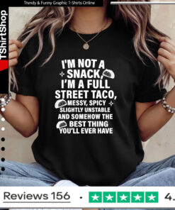 I am not a snack i’m a full street taco messt spicy funny Ladies T-Shirt