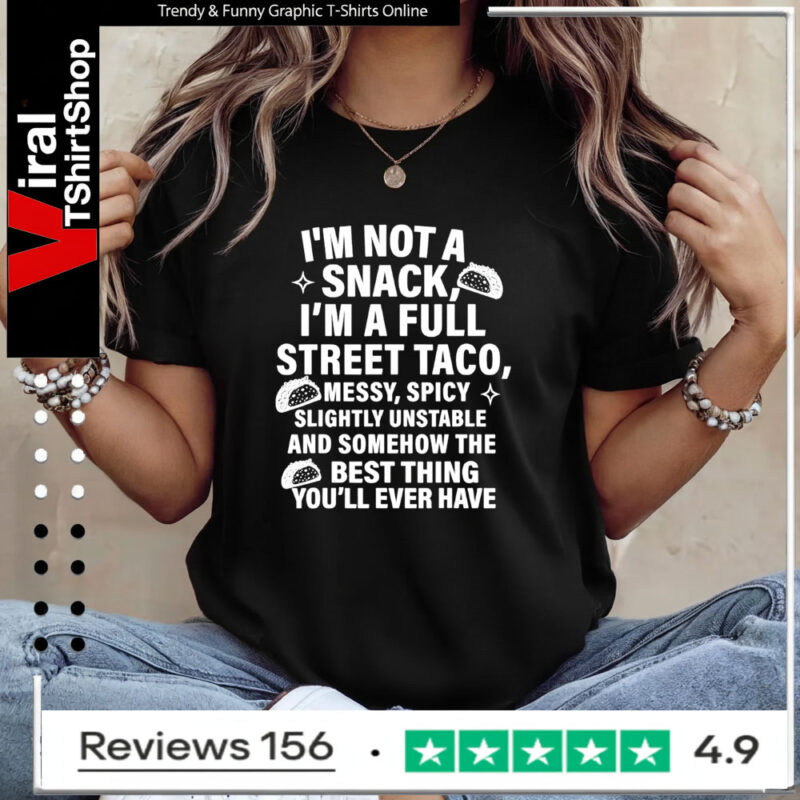 I am not a snack i’m a full street taco messt spicy funny Ladies T-Shirt