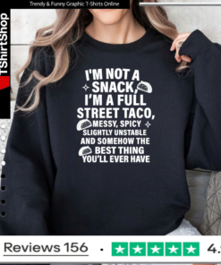 I am not a snack i’m a full street taco messt spicy funny Sweatshirt