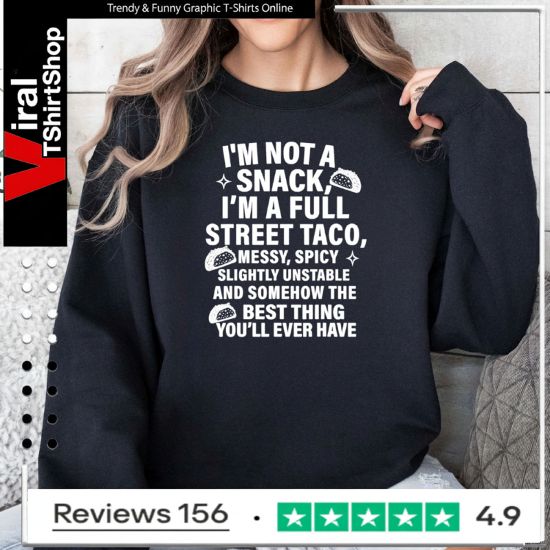 I am not a snack i’m a full street taco messt spicy funny Sweatshirt
