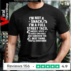 I am not a snack i’m a full street taco messt spicy funny T-shirt