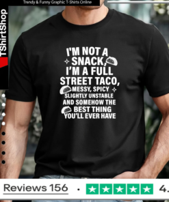 I am not a snack i’m a full street taco messt spicy funny T-shirt