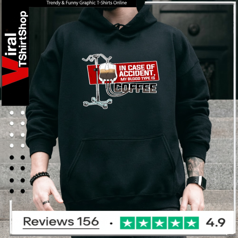 In Case Of Accident My Blood Type Is Coffee_Hoodie