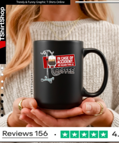 In Case Of Accident My Blood Type Is Coffee_Mug