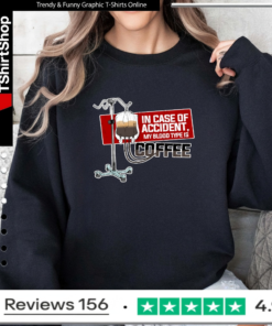 In Case Of Accident My Blood Type Is Coffee_Sweatshirt