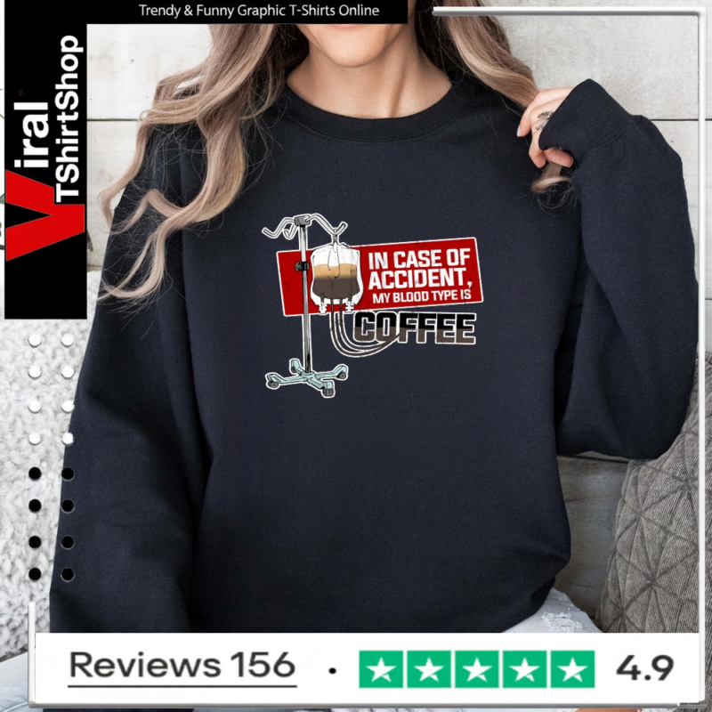 In Case Of Accident My Blood Type Is Coffee_Sweatshirt