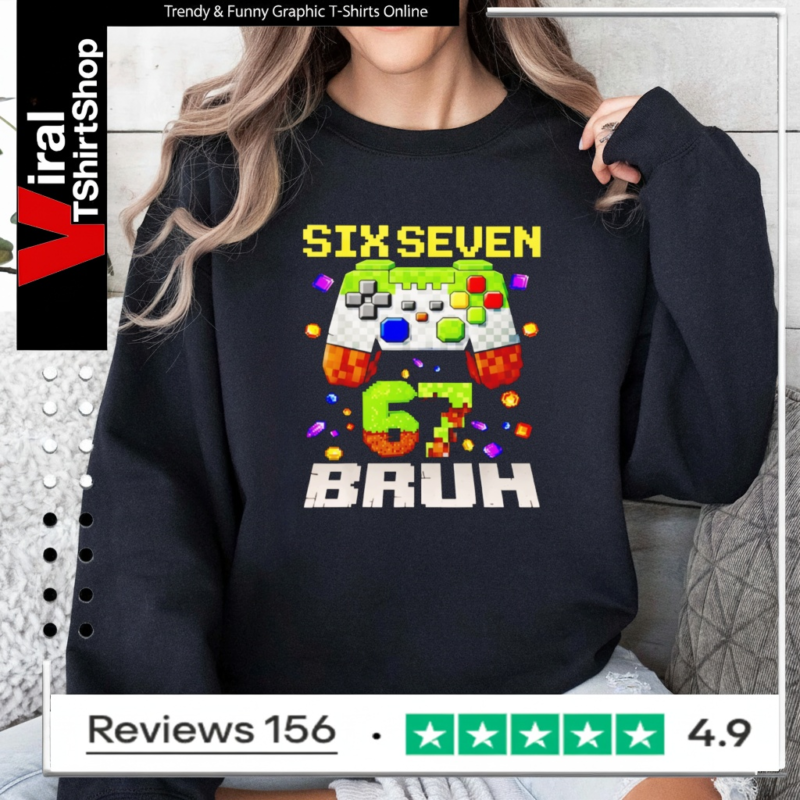 Meme Six Seven 67 Bruh Video Game Gift Sweatshirt