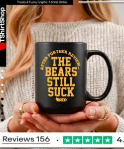 After further review the bears still suck_Mug