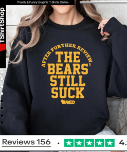 After further review the bears still suck_Sweatshirt