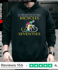 All men are created equal but only the best can still ride bicycles_Hoodie