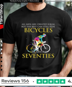 All men are created equal but only the best can still ride bicycles_T-shirt